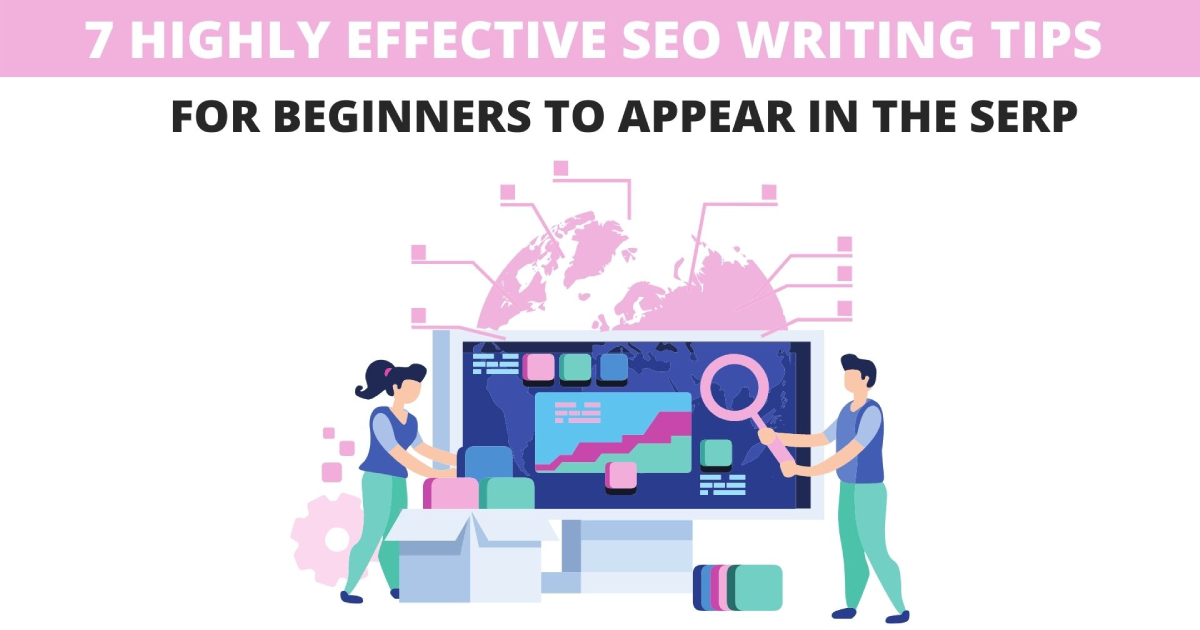 7 Highly Effective SEO Writing Tips for Beginners to Appear in the SERP